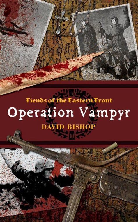 Fiends Of The Eastern Front Novels 1 Operation Vampyr Ebook David