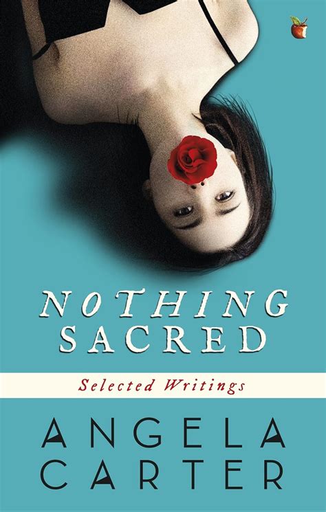 Nothing Sacred Selected Writings Virago Modern Classics Angela