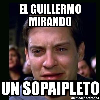 Meme Crying Peter Parker El Guillermo Mirando Un Sopaipleto