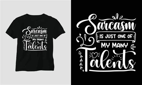 Sarcasm Is Just One Of My Many Talents T Shirt And Apparel Design