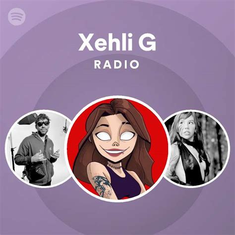 Xehli G Radio Playlist By Spotify Spotify