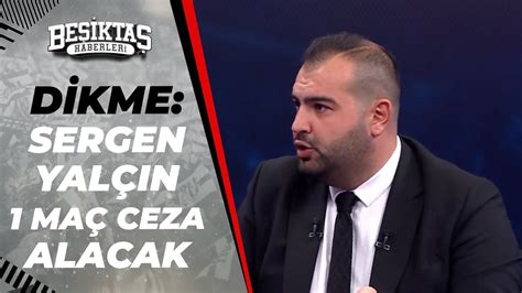 Sercan Dikme Sergen Yalçın 1 Maç Ceza Alacak YouTube