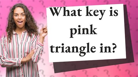 What Key Is Pink Triangle In Youtube