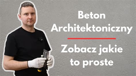 Beton architektoniczny jak wykonać Poradnik krok po kroku jak