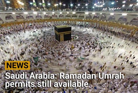 Saudi Arabia Ramadan Umrah Permits Still Available Iqra Tv