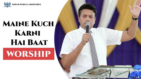 Maine Kuch Karni Hai Baat Ankur Narula Ministry Song Khambra Church