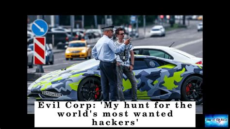 Evil Corp My Hunt For The Worlds Most Wanted Hackers Youtube