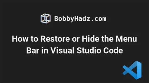 How To Restore Or Hide The Menu Bar In Visual Studio Code Bobbyhadz