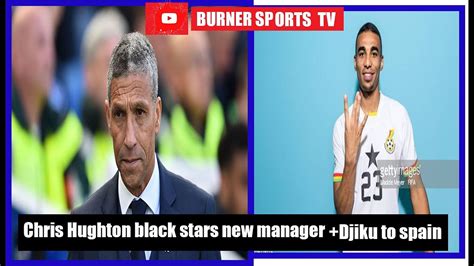 Gfa To Appoint Black Stars Manager Chris Hughton Djiku To Sevilla