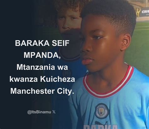 BARAKA SEIF MPANDA Mtanzania Wa Kwanza Kuicheza Manchester City