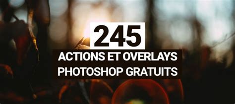 Actions Photoshop Gratuites Pour Un Effet Dramatique Sur Vos Photos