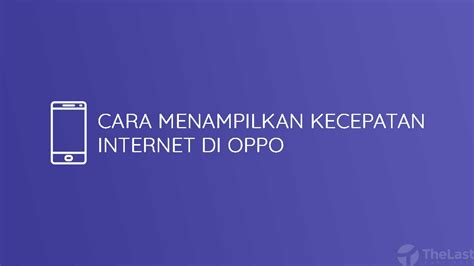 Cara Menampilkan Kecepatan Internet Di Semua Hp Oppo