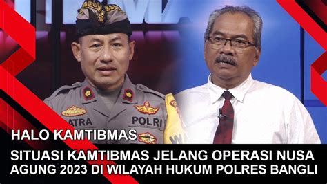 SITUASI KAMTIBMAS JELANG OPERASI NUSA AGUNG 2023 DI WILAYAH HUKUM