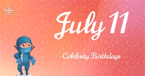 Who Shares My Birthday Jul 11 Celebrity Birthdays No One Tells You