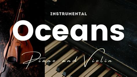 Oceans By Hillsong Instrumental Piano And Violin Cover Youtube