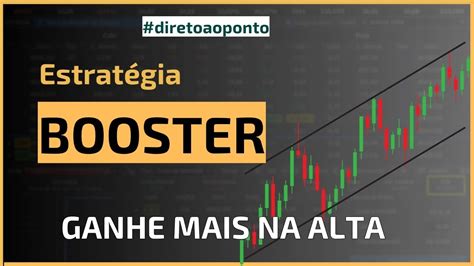 Como Montar O Booster Estrat Gia De Op Es Para Melhorar O Ganho Da