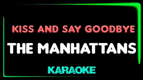 The Manhattans Kiss And Say Goodbye Karaoke Youtube