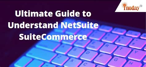 Ultimate Guide To Understand Netsuite Suitecommerce