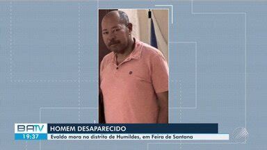 Batv Feira De Santana Homem Est Desaparecido Desde Domingo