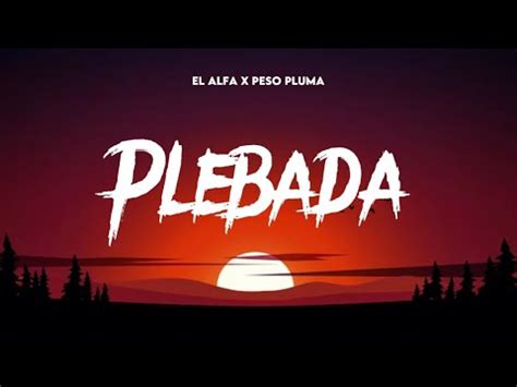 El Alfa X Peso Pluma Plebada Letras Lyrics Youtube