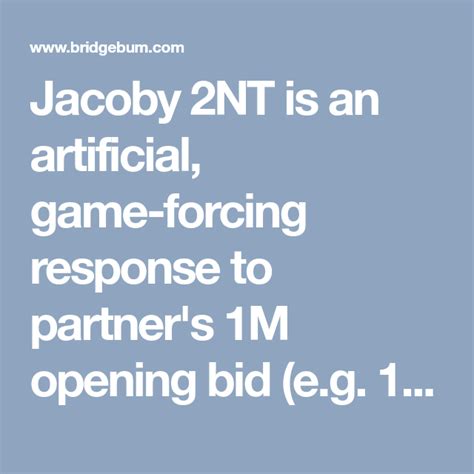 Jacoby 2NT is an artificial, game-forcing response to partner's 1M opening bid (e.g. 1 : 2NT ...