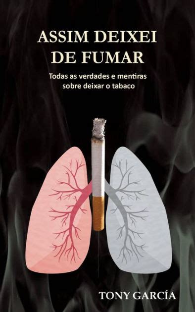 Assim Deixei De Fumar Viver Melhor By Toni Garc A Arias Ebook