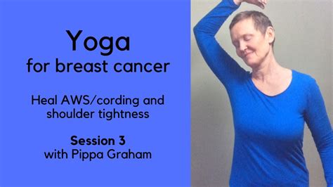 Yoga For Breast Cancer Patients Heal Aws Cording And Shoulder Tightness Session 3 Youtube