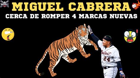 De Ultima Horaasi Miguel Cabrera Se Encamina A Romper Nuevas