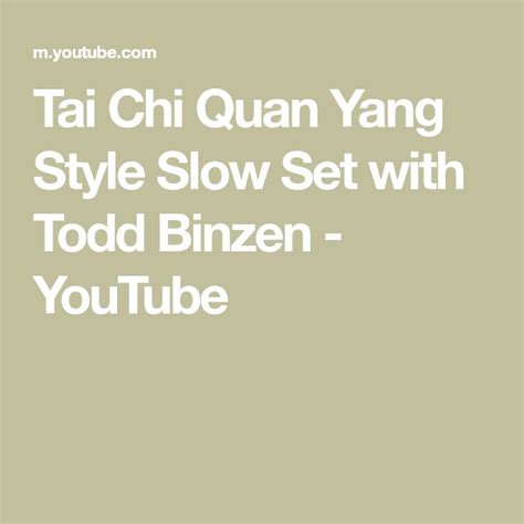 Tai Chi Quan Yang Style Slow Set With Todd Binzen Youtube Tai Chi