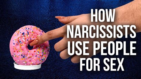 10 Ways Narcissists Use People For Sex Youtube