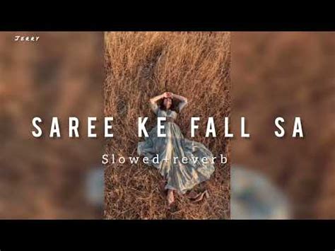 Saree Ke Fall Sa Slowed Reverb Song Lofi One Like The Video And