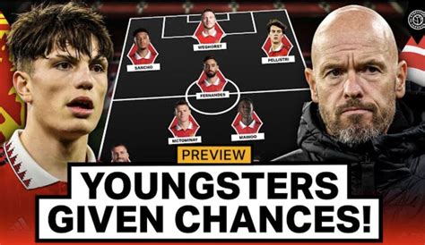 Fan Talk Ten Hag Gives Youngsters Big Opportunity Vs Nottingham Forest