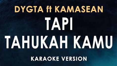 Tapi Tahukah Kamu Dygta Ft Kamasean Karaoke Youtube