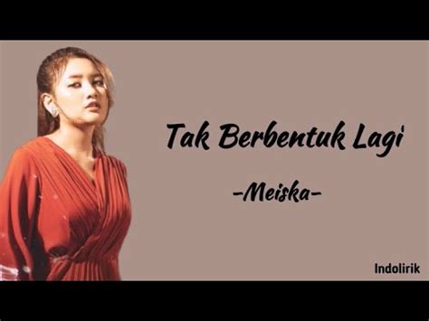 Meiska Tak Berbentuk Lagi Lirik Lagu Youtube