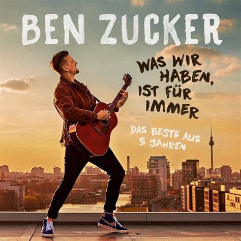 Ben Zucker Was Wir Haben Ist F R Immer Das Beste Aus Jahren