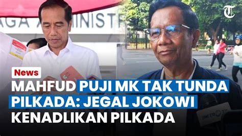 Mahfud Md Puji Putusan Mk Yang Tak Ubah Jadwal Pilkada Bagus