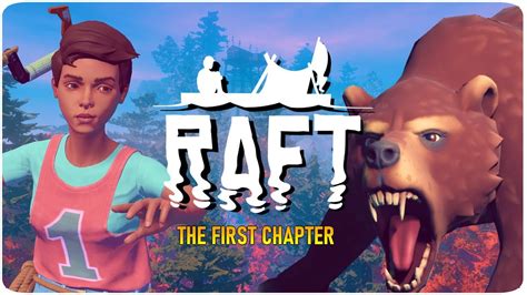 The First Chapter Raft The First Chapter 01 Let S Play Raft