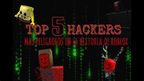 Los 5 HACKERS Mas PELIGROSOS En La HISTORIA De ROBLOX YouTube