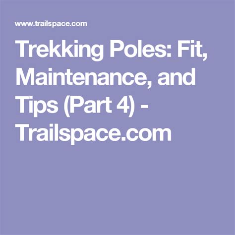 Trekking Poles Fit Maintenance And Tips Part 4