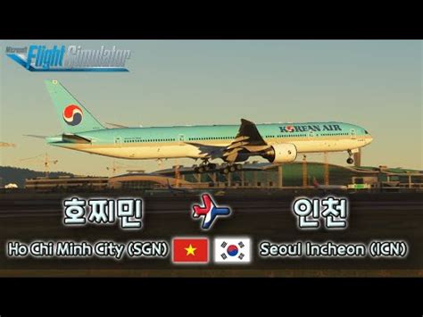 MSFS Ho Chi Minh City Seoul Incheon SGNICN Korean Air 6 Hours