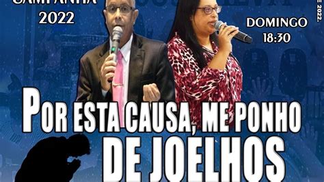 CAMPANHA POR ESSA CAUSA ME PONHO DE JOELHOS 05 03 2023 YouTube