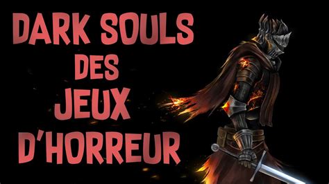 Le DARK SOULS Du Jeu D Horreur YouTube