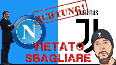 Napoli Juventus ACHTUNG VIETATO SBAGLIARE YouTube