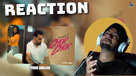 Reaction On Chor Chor Official Video Prem Dhillon Limitless Rass