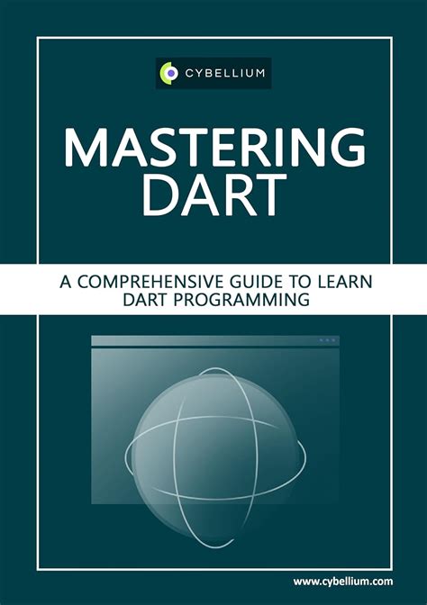 Mastering Dart A Comprehensive Guide To Learn Dart Programming Ebook