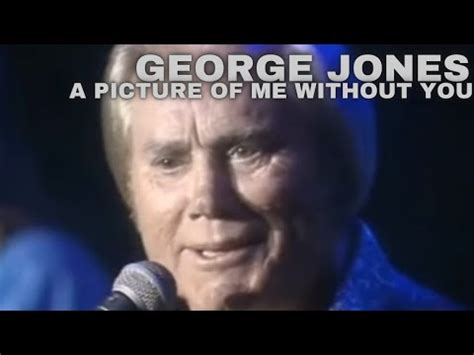 George Jones A Picture Of Me Without You Youtube