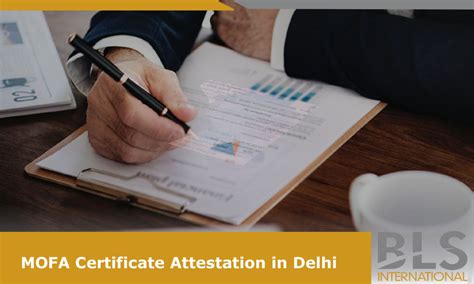 Mofa Certificate Attestation In Delhi Bls International Attestation