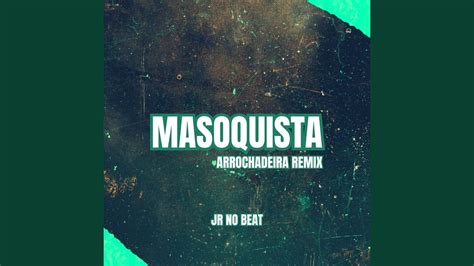 Masoquista Arrochadeira Remix YouTube