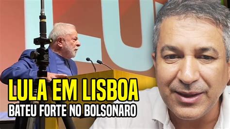 Lula Brilha Em Lisboa Bolsonaro Sofre Mais Uma Humilha O Youtube