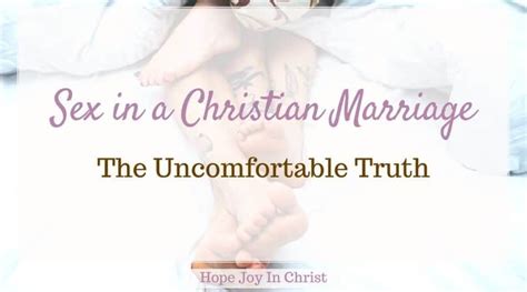 Sex In A Christian Marriage The Uncomfortable Truth Hope Joy In Christ